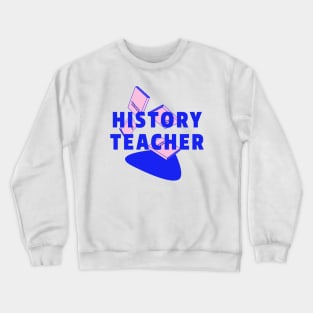 History Teacher Crewneck Sweatshirt